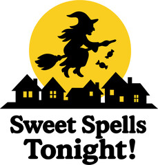 Obraz premium Flying witch over houses with Sweet Spells Tonight quote
