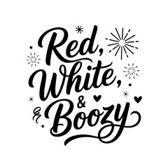 Red, White, & Boozy. 4th of July Quotes Vector Design Isolated on White Background