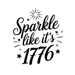Fototapeta premium Sparkle Like It’s 1776. 4th of July Quotes Vector Design Isolated on White Background