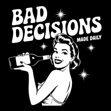 Retro-style illustration depicts a woman raising a bottle, suggesting indulgence and questionable choices.