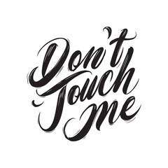 Stylish calligraphy text logo Dont Touch Me