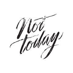 Stylish calligraphy text logo Not Today