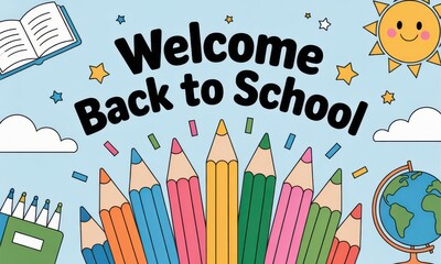 Colorful Welcome Back to School Illustration with Pencils, Sun, Clouds, Book, Globe, and Stars on a Light Blue Background Ideal for Educational Themes