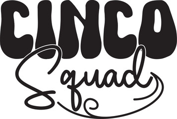 Cinco Squad Svg T-shirt Design