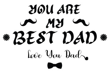You Are My Best Dad text in elegant black typography with love message