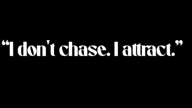 White text on black background reads i don't chase i attract with quotation marks around it .