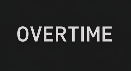 Overtime: A stark, minimalist digital word art piece