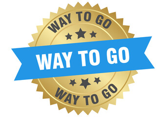 Obraz premium way to go. way to go round blue and gold label isolated on transparent background