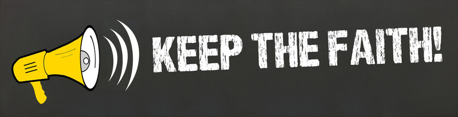 Keep The Faith!