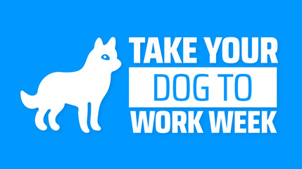 Take Your Dog to Work Week background banner or poster design template. observed every year in June. Holiday concept. Use to any Template, card, poster, placard, template.