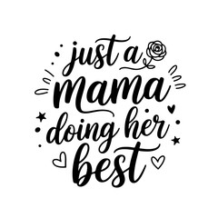 Just a Mama Doing Her Best. Mom Quotes Vector Design Isolated on White Background