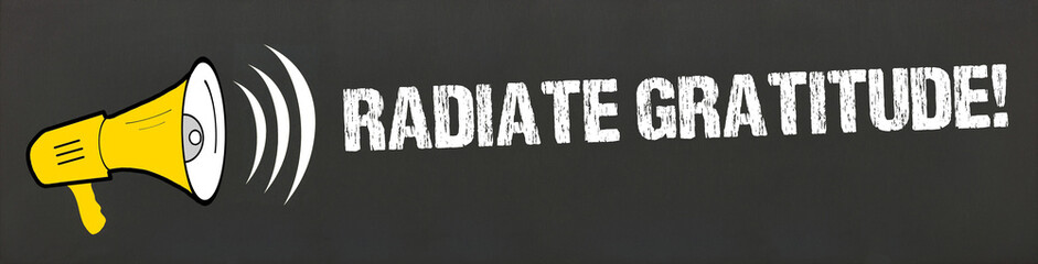 Radiate Gratitude!