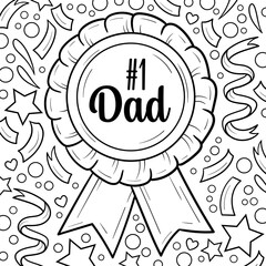 Father's Day coloring page, number one dad award badge, Father's Day greeting card, cartoon rosette ribbon with quote, celebration design elements, black and white award ribbon drawing