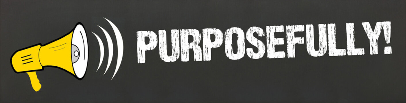 Purposefully!