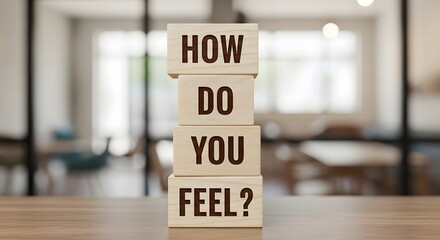 Message 'How Do You Feel?' shown on rustic wooden blocks, inviting reflection on mood and well-being

