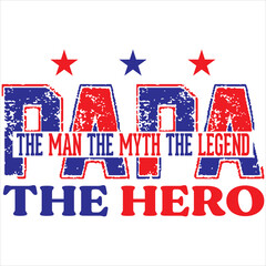 Papa the man the myth the legend the hero