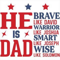 He is dad brave like david warrior like joshua wise like solomon
