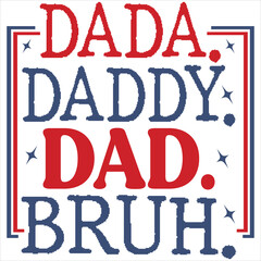 Dada. daddy. dad. bruh.