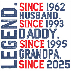 Legend. since 1962 husband. since 1993 daddy. since 1995 grandpa. since
2025