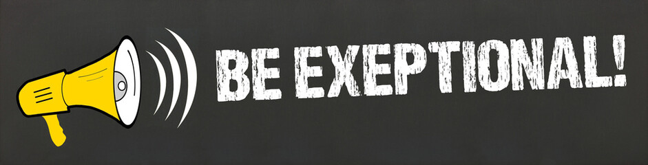 Be Exceptional!