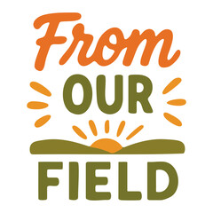 Rustic farm-style quote with sunrise and field, perfect for organic food and nature branding.