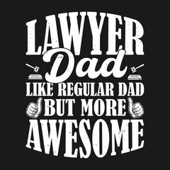 Funny Lawyer Dad Like Regular Dad But More Awesome T Shirt Design