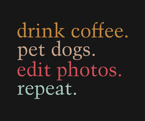 Drink coffee pet dogs edit photos repeat