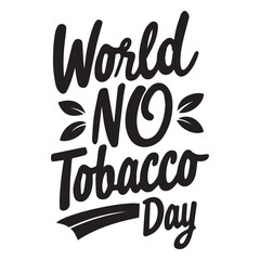 World No Tobacco Day -Hand lettering Typography  illustration vector on plain white background 