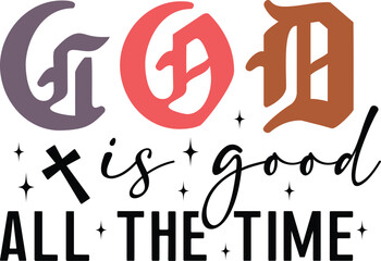 god is good svg png, Christian SVG, God Is Good All The Time PNG, Sublimation Design, Download, Christian Women, Jesus Shirt, Boho, Bible Verse png, christian svg, god is good png, all the time png, 