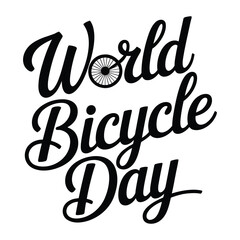 World Bicycle Day - Typography Quote for T-Shirt vector lettering illustration, Handwritten modern brush calligraphy for invitation and greeting card, prints and posters 