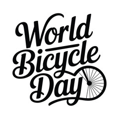 World Bicycle Day - Typography Quote for T-Shirt vector lettering illustration, Handwritten modern brush calligraphy for invitation and greeting card, prints and posters 