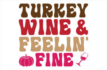  Turkey wine & feelin' fine, Fall Design,Fall Svg Designs, Fall Sign, Cut File,Svg files for cricut, Handwriting text  Fall isolated on white background square composition. Hand drawn vector art.