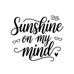 Sunshine on My Mind. Summer Quotes Vector Design Isolated on White Background
