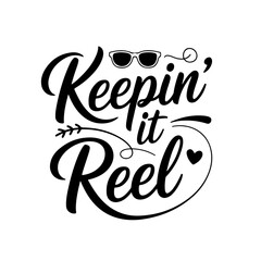 Keepin' It Reel. Summer Quotes Vector Design Isolated on White Background