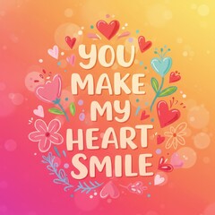 Obraz premium Floral Illustration of You Make My Heart Smile with Pink Orange and Yellow Background