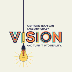 Vision quote in modern typography. Vision and teamwork quote with idea bulb.

