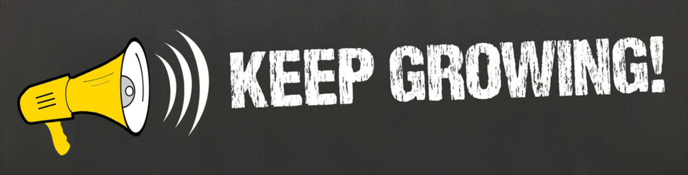 Keep Growing!