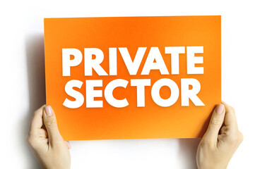 Private Sector - the part of the national economy that is not under direct state control, text...