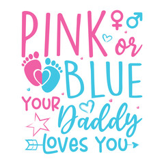 Pink or blue your daddy loves you gender reveal design