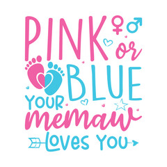 Pink or blue your memaw loves you gender reveal design