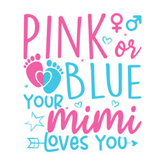 Pink or blue your mimi loves you gender reveal design