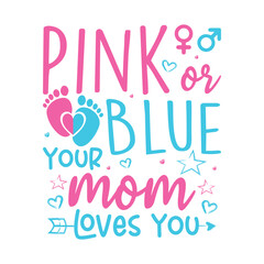 Pink or blue your mom loves you gender reveal design