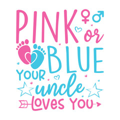 Pink or blue your uncle loves you gender reveal design