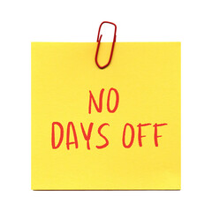 No Days off, Hustler mindset motivational quotes on yellow sticky note, isolated on white background