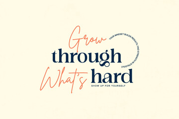 Grow Through What's Hard - Motivational Poster urban streetwear graphic tees design ideas printable templates
