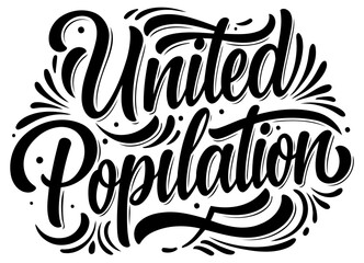 United Population graphic design displayed on white background. Intricate lettering style, suitable for social media posts, posters, or apparel designs.