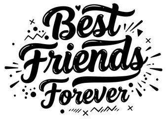Best friends forever graphic design with no demographic details. Stylish, bold typography with decorative elements on a white background.