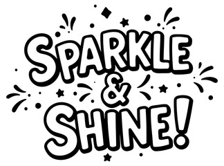 Fototapeta premium Sparkle and shine inspirational graphic design. Motivational statement with playful, celebratory graphic elements.