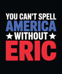 You Can’t Spell America T-Shirt
