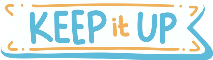 Motivational banner-style sticker with “Keep It Up” text – perfect for continued encouragement and support. 